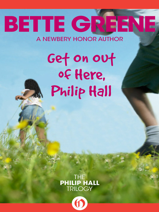 Title details for Get On Out of Here, Philip Hall by Bette Bette Greene - Available